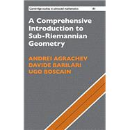 A Comprehensive Introduction to Sub-riemannian Geometry by Agrachev, Andrei; Barilari, Davide; Boscain, Ugo, 9781108476355