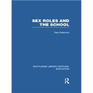 Sex Roles and the School by Delamont; Sara, 9781138006355