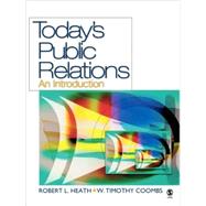 Today's Public Relations : An Introduction by Robert L. Heath, 9781412926355