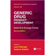 Generic Drug Product Development: Solid Oral Dosage Forms, Second Edition by Shargel; Leon, 9781420086355