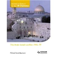 Arab-Israeli Conflict, 1945-79 by Scott-bauman, Michael, 9781444156355