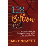 128 Billion to 1 by Nemeth, Mike, 9781683506355