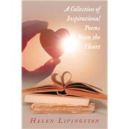 A Collection of Inspirational Poems From the Heart by Helen Livingston, 9798385046355