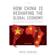 How China is Reshaping the Global Economy Development Impacts in Africa and Latin America, Second Edition by Jenkins, Rhys, 9780192866356