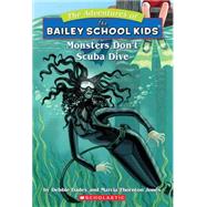 Monsters Don't Scuba Dive by Dadey, Debbie; Jones, Marcia Thornton; Gurney, John Steven, 9780590226356