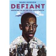Defiant Growing Up in the Jim Crow South by Hudson, Wade, 9780593126356