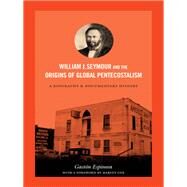 William J. Seymour and the Origins of Global Pentecostalism by Espinosa, Gaston; Cox, Harvey, 9780822356356
