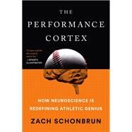 The Performance Cortex by Schonbrun, Zach, 9781101986356
