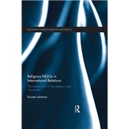 Religious NGOs in International Relations: The Construction of 'the Religious' and 'the Secular' by Lehmann; Karsten, 9781138856356