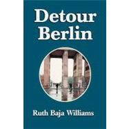 Detour Berlin by Williams, Ruth Baja, 9781401026356