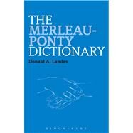 The Merleau-Ponty Dictionary by Landes, Donald A., 9781441176356