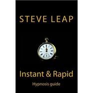 The Instant and Rapid Hypnosis Guide by Leap, Steve, 9781499526356