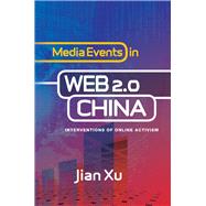 Media Events in Web 2.0 China Interventions of Online Activism by Xu, Jian, 9781845196356