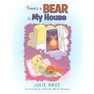 Theres a Bear in My House by Rase, Julie; Paradero, Shannen Marie, 9781984556356