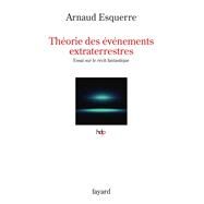Thorie des vnements extraterrestres by Arnaud Esquerre, 9782213686356