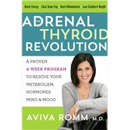 The Adrenal Thyroid Revolution by Romm, Aviva, M.D., 9780062476357