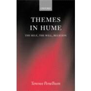 Themes in Hume The Self, the Will, Religion by Penelhum, Terence, 9780199266357