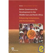 Better Governance for Development in the Middle East and North Africa : Enhancing Inclusiveness and Accountability by Nabli, Mustapha K.; Humphreys, Charles; Banerji, Arup; Banerji, Arup; Humphreys, Charles, 9780821356357