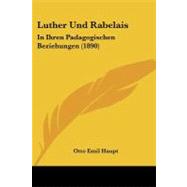 Luther und Rabelais : In Ihren Padagogischen Beziehungen (1890) by Haupt, Otto Emil, 9781104186357