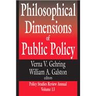 Philosophical Dimensions of Public Policy by William Galston, 9781315126357