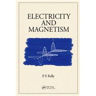 Electricity and Magnetism by Kelly; P.F., 9781482206357
