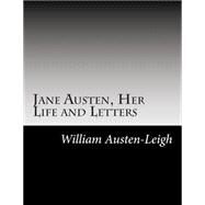 Jane Austen, Her Life and Letters by Austen-Leigh, William, 9781502856357