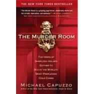 The Murder Room The Heirs of Sherlock Holmes Gather to Solve the World's Most Perplexing Cold Cases by Capuzzo, Michael, 9781592406357