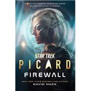 Star Trek: Picard: Firewall by Mack, David, 9781668046357