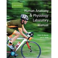 Human Anatomy & Physiology Laboratory Manual, Main Version by Marieb, Elaine N.; Smith, Lori A., 9780134806358