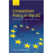 Competition Policy in the EU Fifty Years on from the Treaty of Rome by Vives, Xavier, 9780199566358