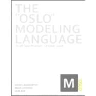 The Oslo Modeling Language Draft Specification - October 2008 by Langworthy, David; Lovering, Brad; Box, Don, 9780321606358