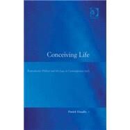 Conceiving Life: Reproductive Politics and the Law in Contemporary Italy by Hanafin,Patrick, 9780754646358