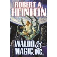 Waldo & Magic, Inc. by Heinlein, Robert A., 9781476736358