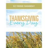 Thanksgiving Every Day by Sagansay, Ely Roque, 9781490806358