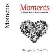 Moments by De Camillis, Giorgio, 9781503386358