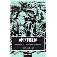 Open Fields Science in Cultural Encounter by Beer, Gillian, 9780198186359