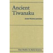 Ancient Tiwanaku by John Wayne Janusek, 9780521816359