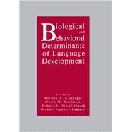 Biological and Behavioral Determinants of Language Development by Krasnegor; Norman A., 9780805806359