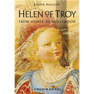 Helen of Troy From Homer to Hollywood by Maguire, Laurie, 9781405126359