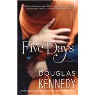Five Days A Novel by Kennedy, Douglas, 9781451666359