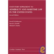 Admiralty and Maritime Law in the United States Statutory Supplement : Cases and Materials by Robertson, David W.; Friedell, Steven F.; Sturley, Michael F., 9781594606359