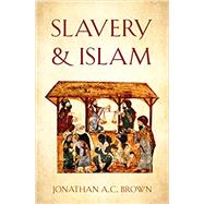 Slavery & Islam by Brown, Jonathan A. C., 9781786076359