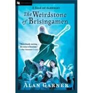 The Weirdstone of Brisingamen: A Tale of Alderley by Garner, Alan, 9780152056360