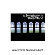 A Symphony in Dreamland by Emma Sauerwein Lord, Alice, 9780554786360