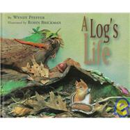 A Log's Life by Wendy Pfeffer; Robin Brickman, 9780689806360
