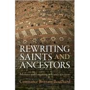 Rewriting Saints and Ancestors by Bouchard, Constance Brittain, 9780812246360