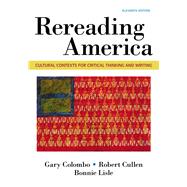 Rereading America Cultural Contexts for Critical Thinking & Writing by Colombo, Gary; Cullen, Robert; Lisle, Bonnie, 9781319056360