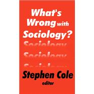 What's Wrong with Sociology? by Stephen Cole, 9781351326360