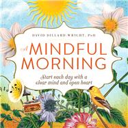 A Mindful Morning by Dillard-Wright, David, Ph.D., 9781440596360