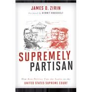 Supremely Partisan by Zirin, James D.; Roosevelt, Kermit, 9781442266360